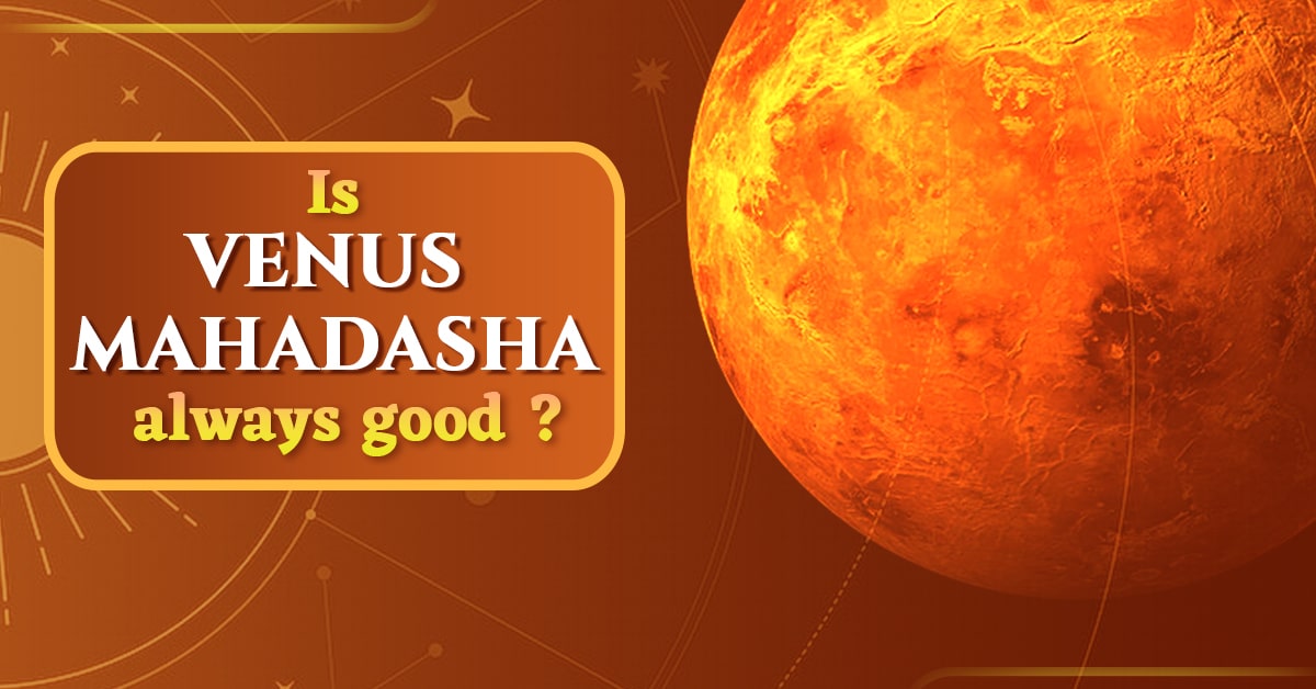 You are currently viewing What is Venus Mahadasha and Is Venus Mahadasha Always Good?