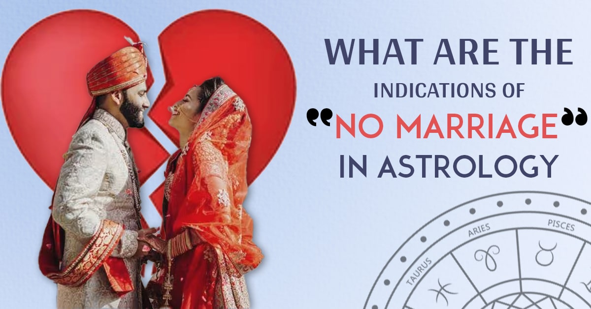 You are currently viewing What are the Indications of No Marriage in Astrology & Remedies to Overcome It