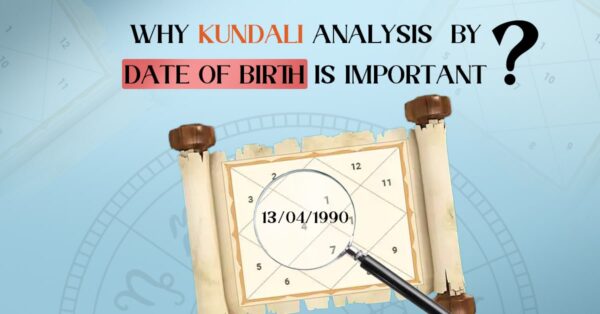 Read more about the article Why is Kundali Analysis by Date of Birth Important?