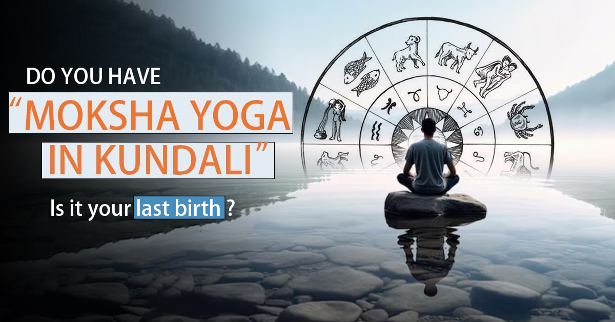 You are currently viewing Do You Have Moksha Yoga in Kundli: Is It Your Last Birth?